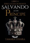 Portada del libro "Salvando a un principe《libro #4 Lucha de reinos》"