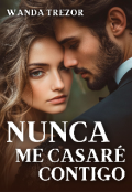 Portada del libro "Nunca me casaré contigo"