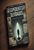 Portada del libro "Expedientes Olvidados"