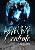 Portada del libro "Hechizo de luna. El amor no estaba en el contrato "