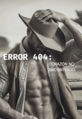 Portada del libro "Error 404: Corazón No Encontrado"