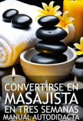 Portada del libro "Convertirse en masajista en tres semanas. Manual autodidacta"