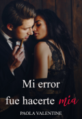 Portada del libro "Mi error fue hacerte mía"