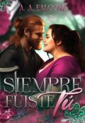 Portada del libro "Siempre Fuiste Tú"