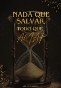 Portada del libro "Nada Que Salvar todo que amar (borrador)"