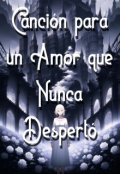 Portada del libro "Canción para un Amor que Nunca Despertó"