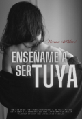 Portada del libro "Enséñame a ser tuya "