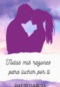 Portada del libro "Todas mis razones para luchar por ti"