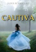 Portada del libro "Cautiva"