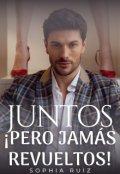 Portada del libro "Juntos, ¡pero jamas revueltos!"