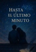Portada del libro "Hasta el último minuto."