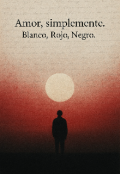 Portada del libro "Amor, simplemente. Blanco, Rojo, Negro"