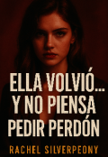 Portada del libro "Ella volvió… y no piensa pedir perdón"
