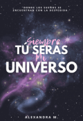 Portada del libro "Siempre tú serás mi universo "