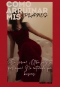 Portada del libro "Como arruinar mis planes"