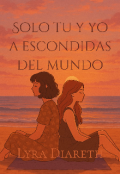 Portada del libro "Solo tu y yo a escondidas del mundo"