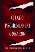 Portada del libro "El Lado Prohibido Del Corazón "
