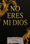 Portada del libro "No Eres Mi Dios "