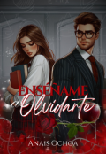 Portada del libro "Enséñame a Olvidarte"