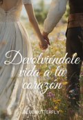 Portada del libro "Devolviéndole vida a tu corazón"