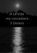 Portada del libro "Si La Vida Me Concediera 3 deseos"
