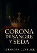 Portada del libro "Corona De Sangre Y Seda"