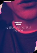 Portada del libro "A través de tus besos #2"