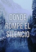 Portada del libro "Donde rompe el silencio"