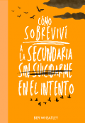 Portada del libro "Cómo sobreviví a la secundaria sin suicidarme en el intento"