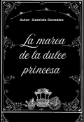 Portada del libro "La marca de la dulce princesa "