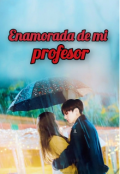 Portada del libro "Enamorada de mi profesor "