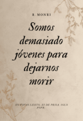 Portada del libro "Somos demasiado jóvenes para dejarnos morir"