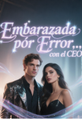 Portada del libro "Embarazada por Error con el Ceo"