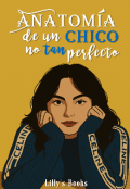 Portada del libro "Anatomía de un chico no tan perfecto "