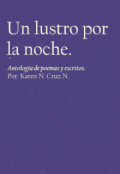 Portada del libro "Un lustro por la noche. (antología de poemas y escritos)."