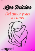 Portada del libro "Los inicios : Del amor y sus locuras"