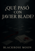 Portada del libro "¿qué pasó con Javier Blade?"