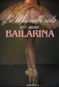 Portada del libro "La Miserable Vida De Una Bailarina | Laadyy23"