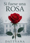 Portada del libro "Si fuese una rosa"