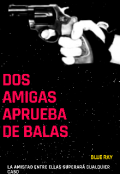 Portada del libro "Dos Amigas A Prueba De Balas "