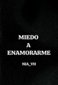 Portada del libro "Miedo A Enamorarme"