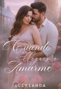 Portada del libro "Cuando llegues a amarme"
