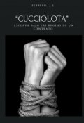 Portada del libro ""Cucciolota" Esclava Bajo Las Reglas De Un Contrato "