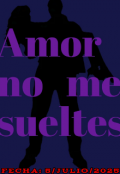 Portada del libro "Amor no me sueltes"