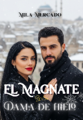 Portada del libro "El Magnate Y Su Dama De Hielo "