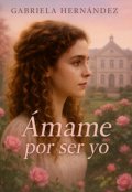Portada del libro "Ámame por ser yo"