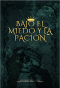 Portada del libro "Bajo el Miedo y la Pasión"