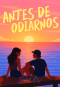 Portada del libro "Antes De Odiarnos "