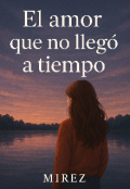Portada del libro "El amor que no llegó a tiempo "