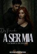 Portada del libro "Destinada A ser Mía: La Marca de Drake"